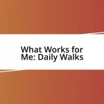 What Works for Me: Daily Walks