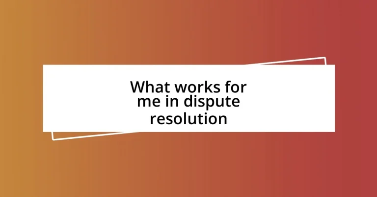 What works for me in dispute resolution