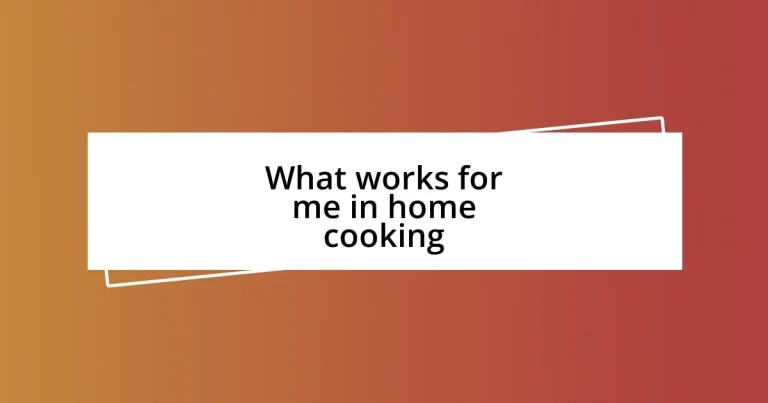 What works for me in home cooking