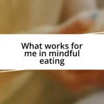 What works for me in mindful eating