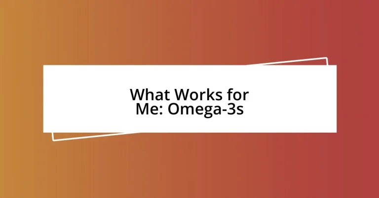 What Works for Me: Omega-3s