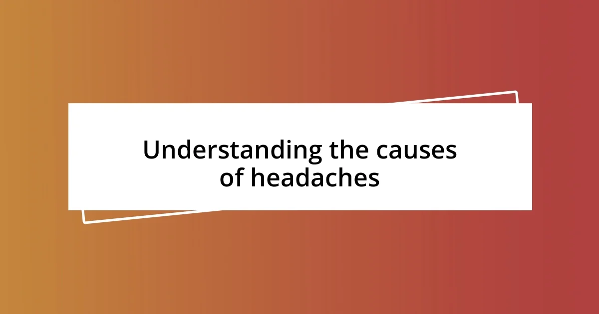 Understanding the causes of headaches