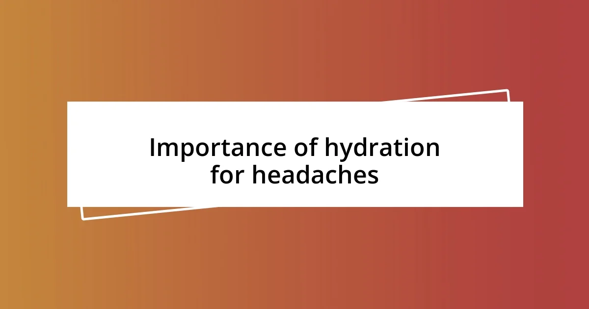 Importance of hydration for headaches