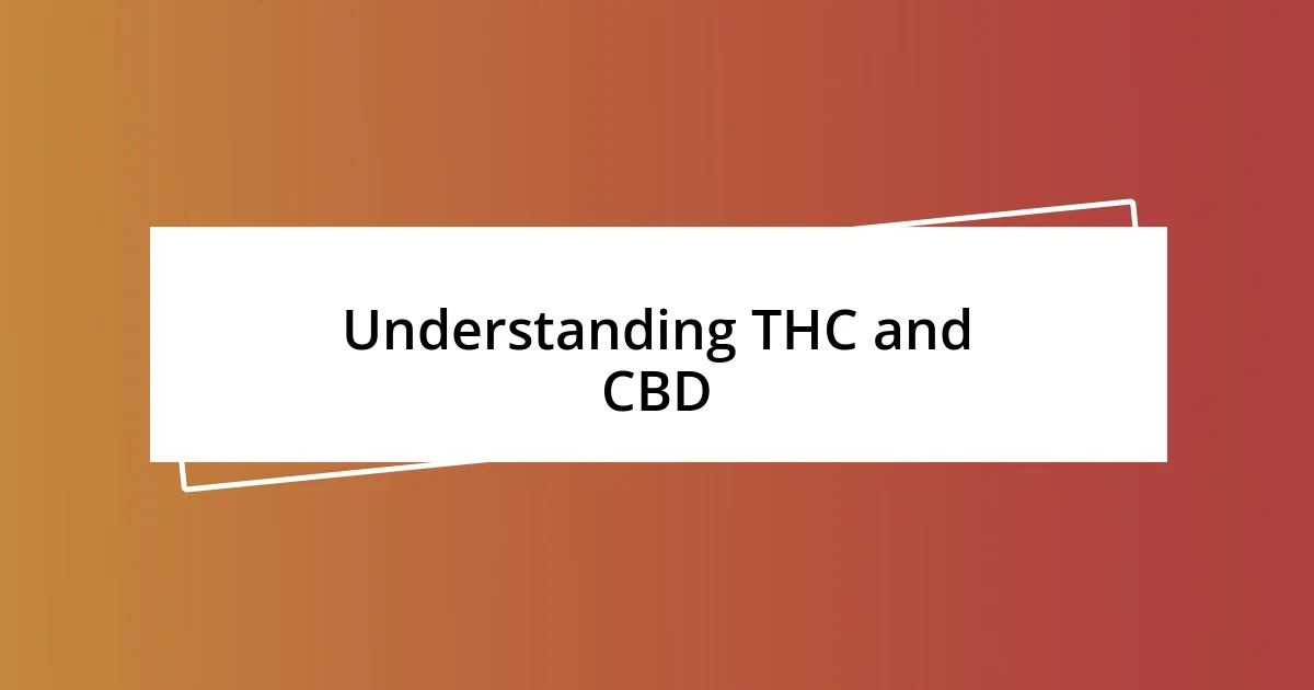 Understanding THC and CBD