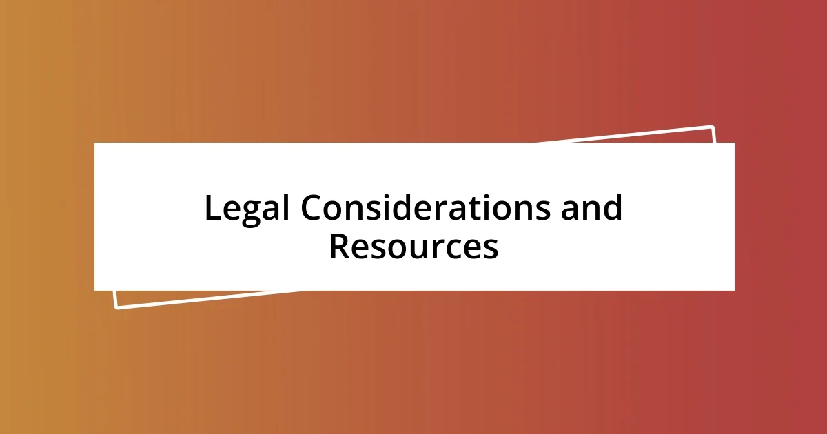 Legal Considerations and Resources