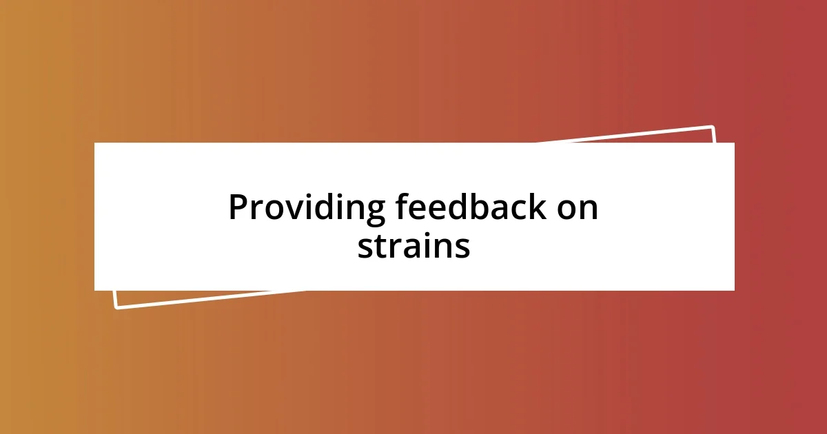 Providing feedback on strains