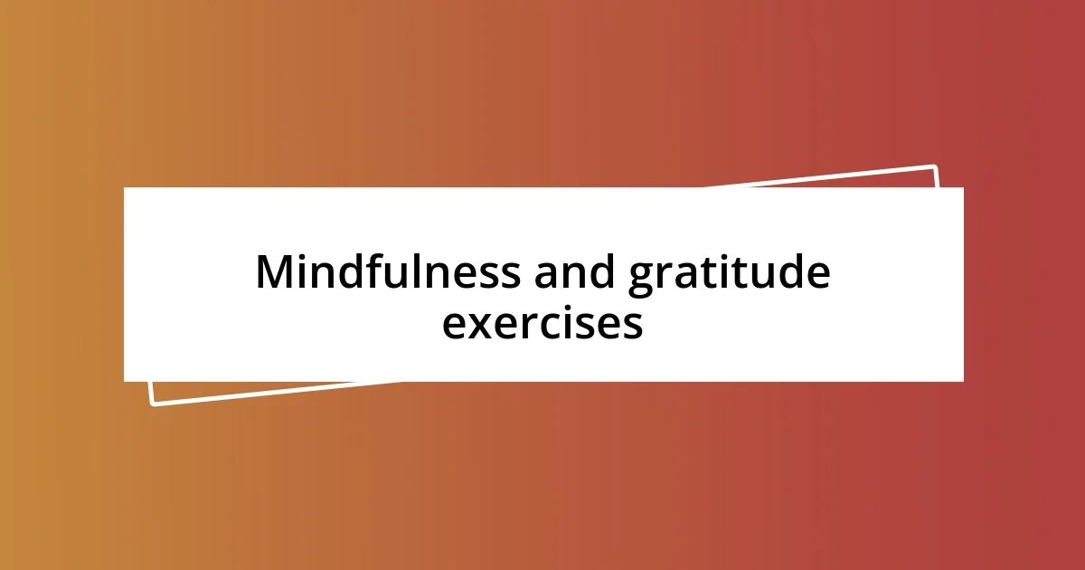 Mindfulness and gratitude exercises