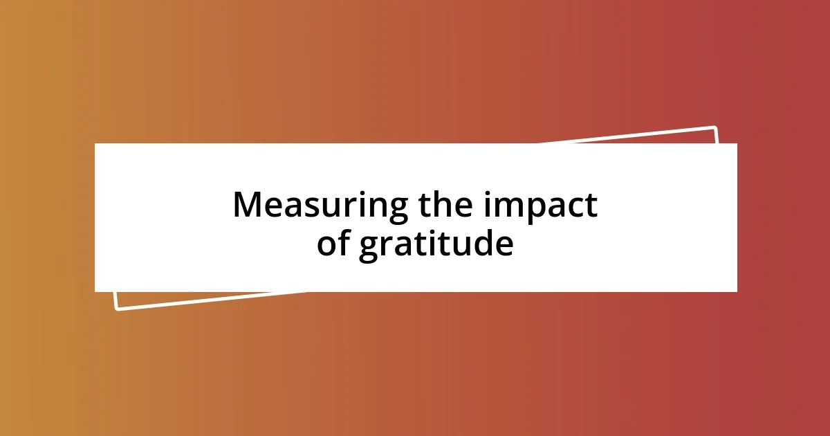 Measuring the impact of gratitude