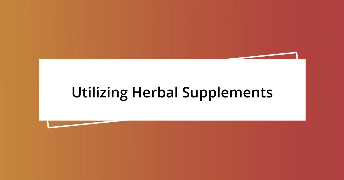 Utilizing Herbal Supplements