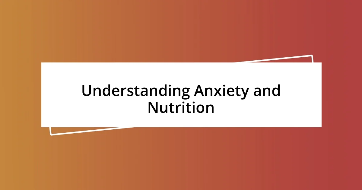 Understanding Anxiety and Nutrition