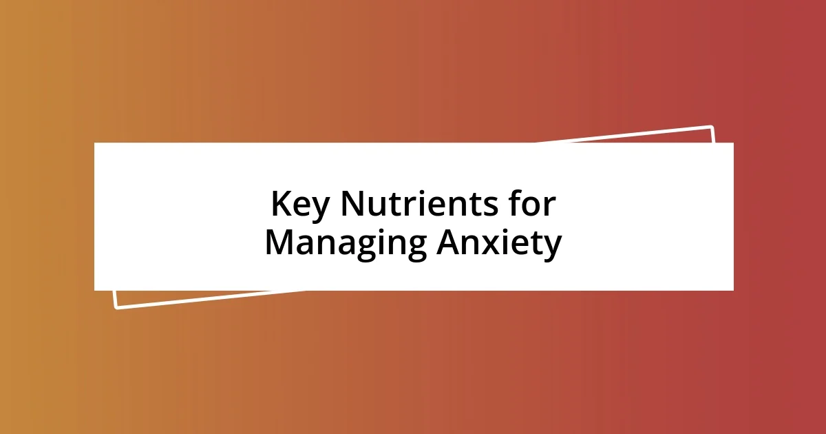 Key Nutrients for Managing Anxiety