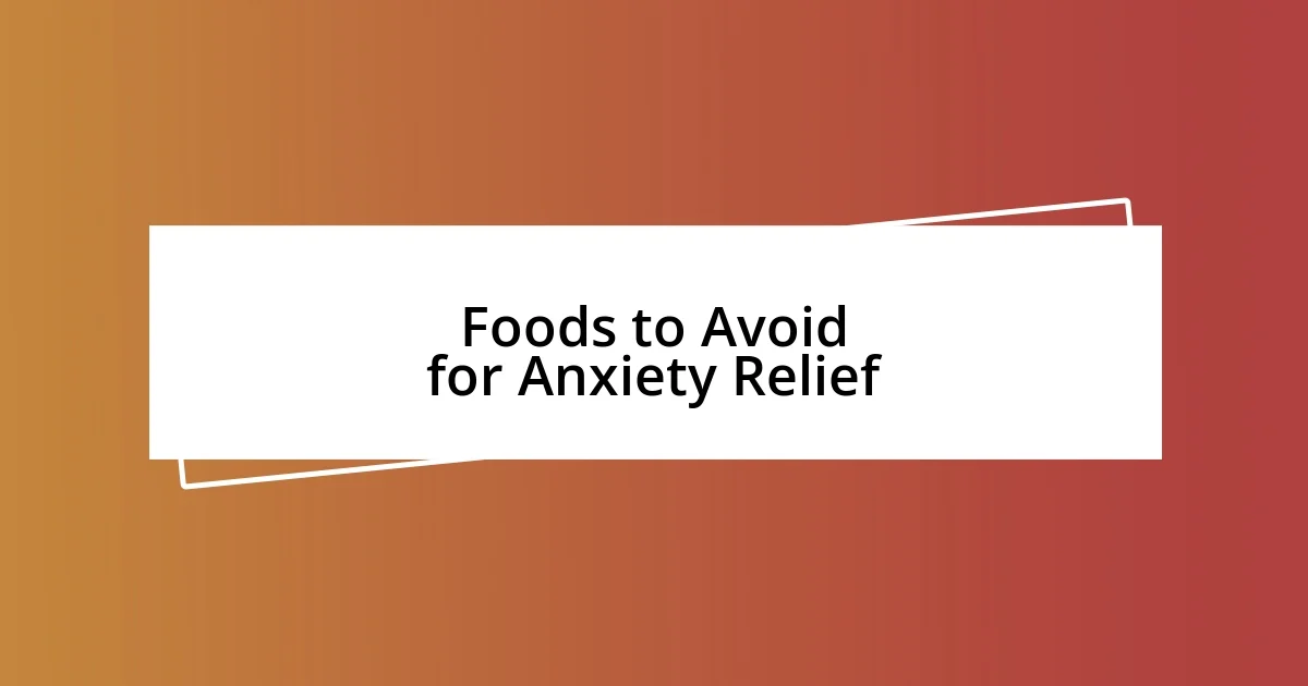 Foods to Avoid for Anxiety Relief