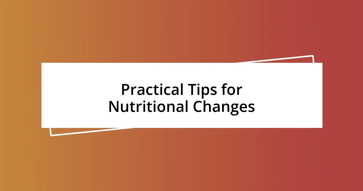 Practical Tips for Nutritional Changes