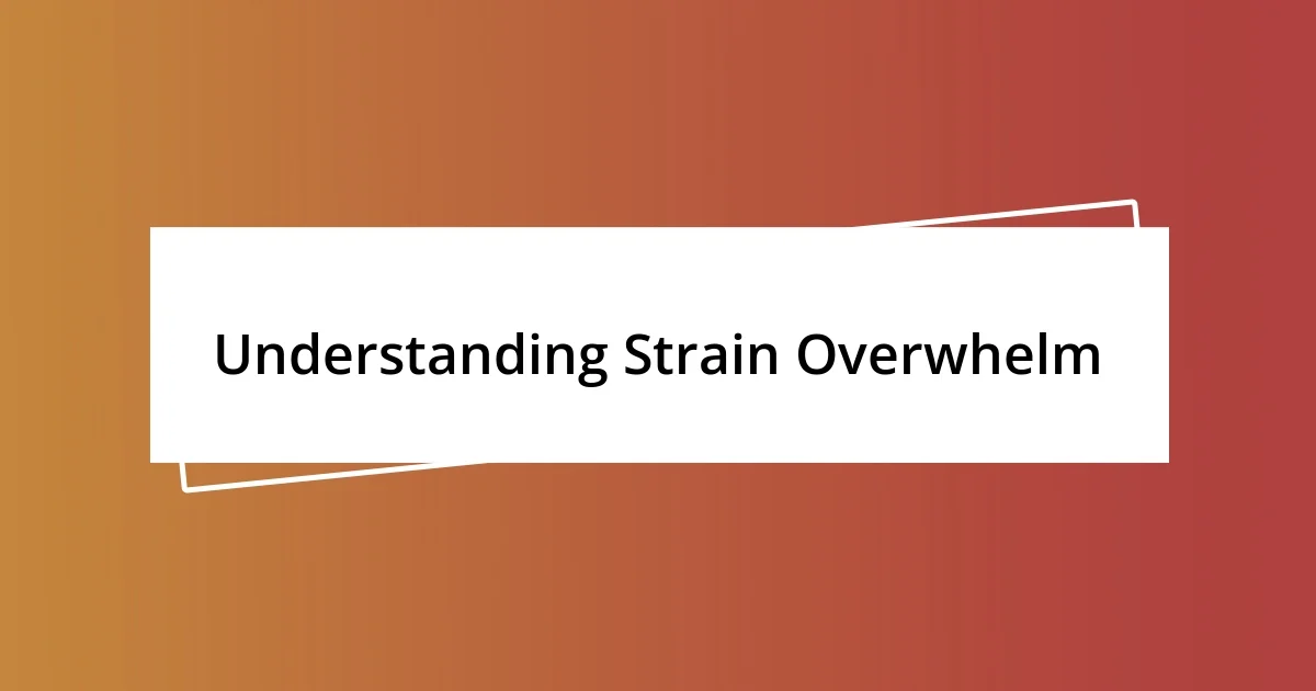 Understanding Strain Overwhelm