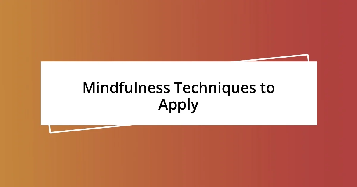 Mindfulness Techniques to Apply