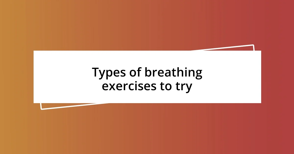 Types of breathing exercises to try