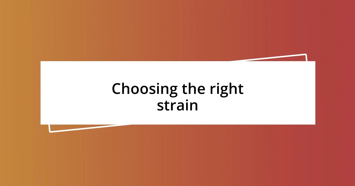 Choosing the right strain