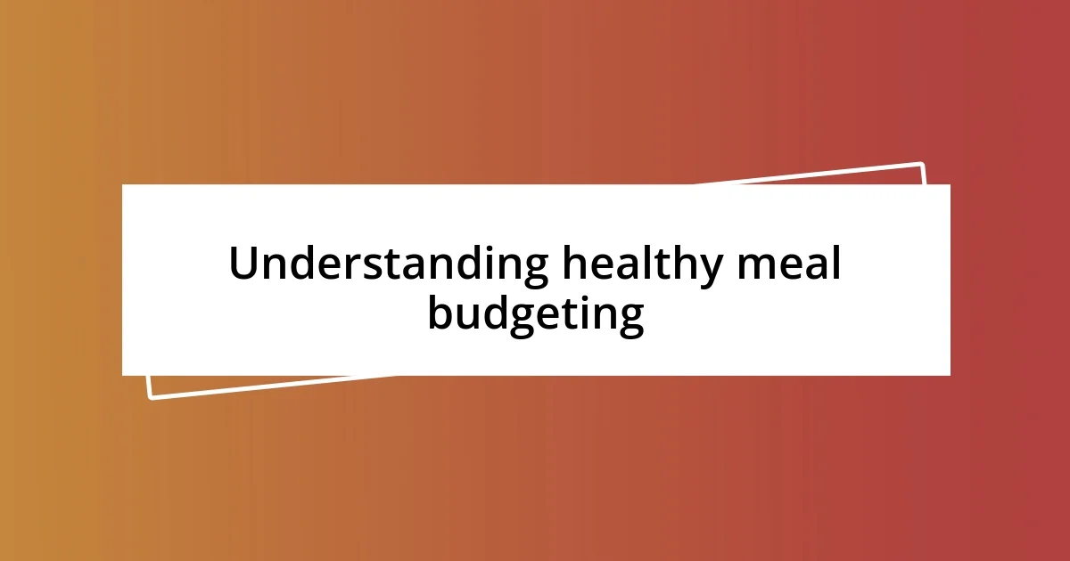 Understanding healthy meal budgeting