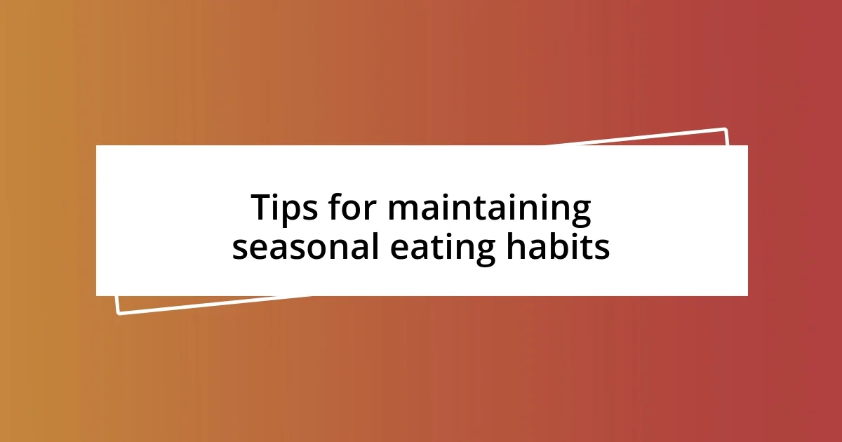 Tips for maintaining seasonal eating habits