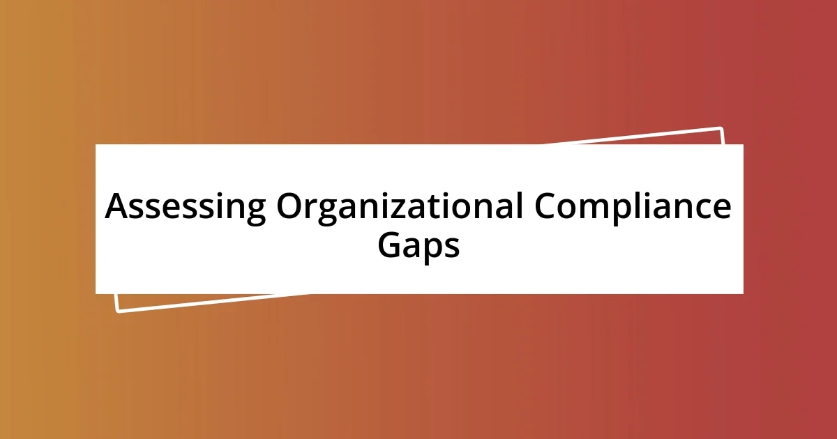 Assessing Organizational Compliance Gaps