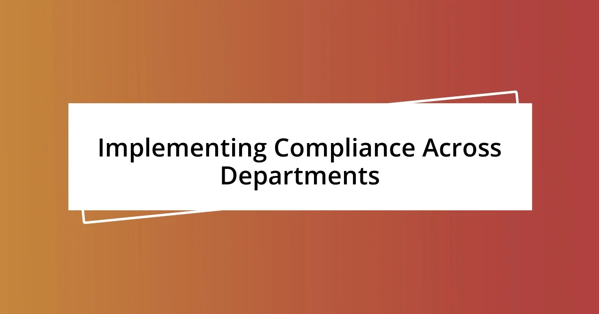 Implementing Compliance Across Departments