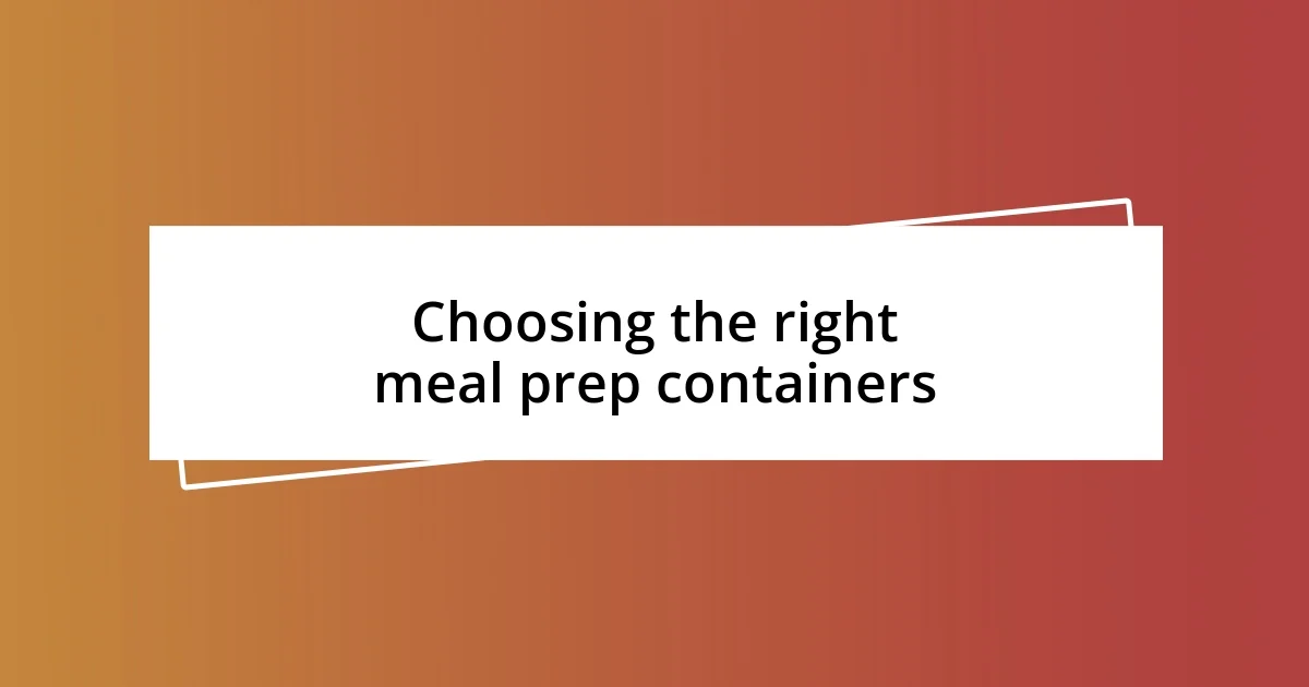 Choosing the right meal prep containers