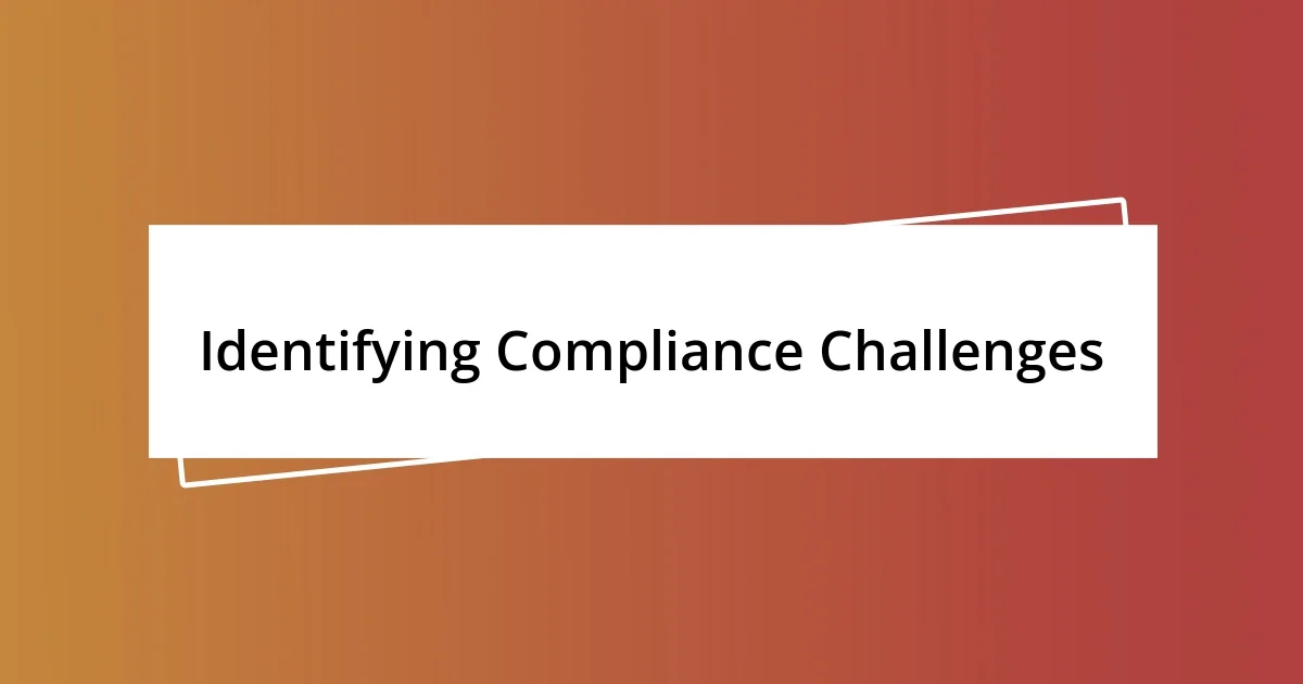 Identifying Compliance Challenges