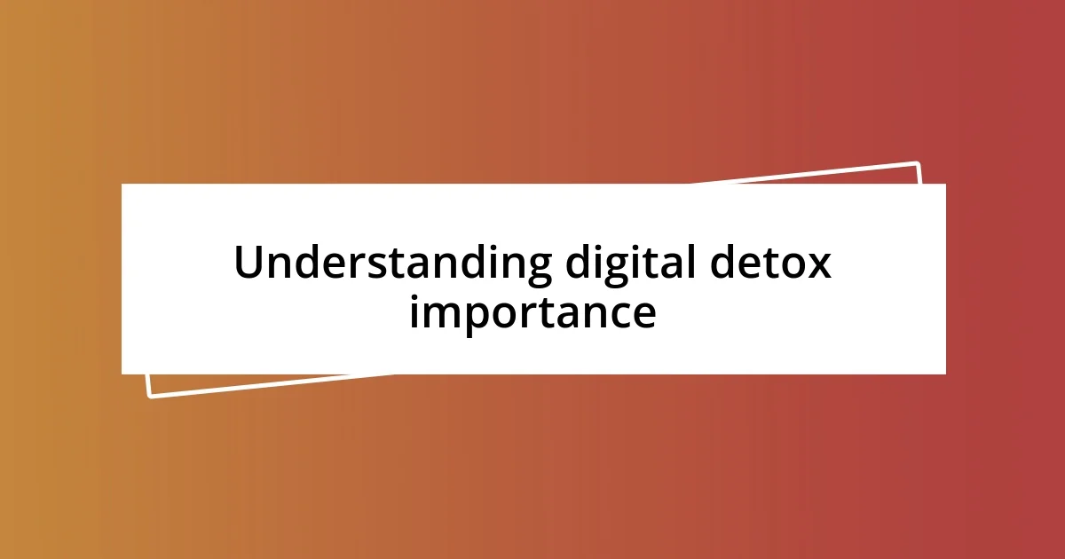 Understanding digital detox importance