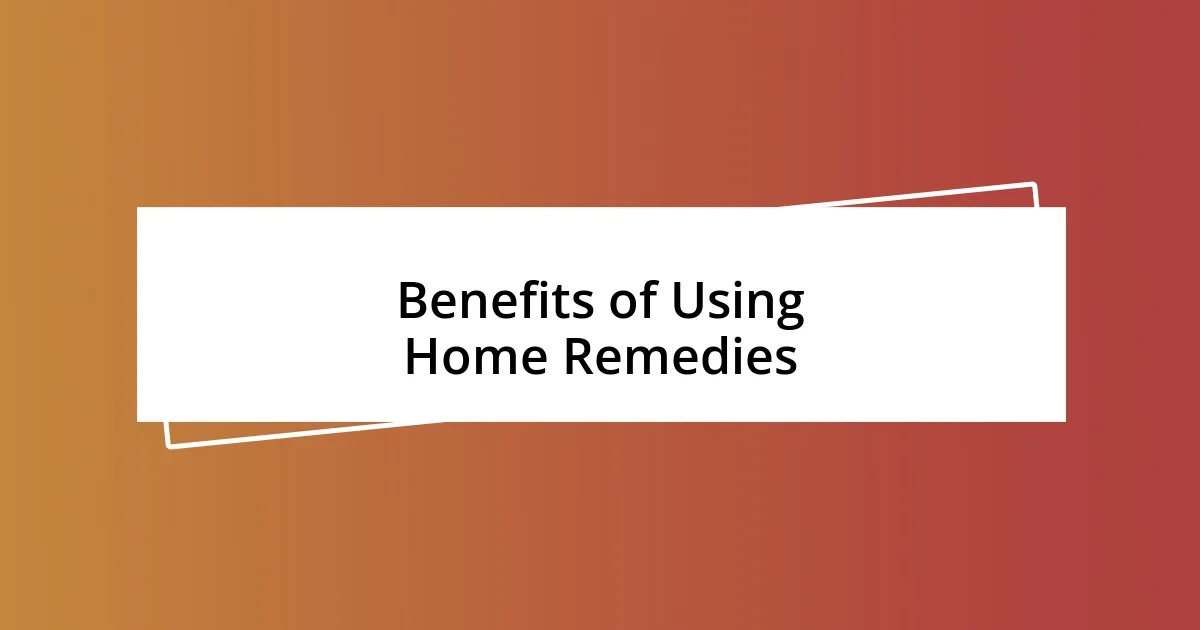 Benefits of Using Home Remedies