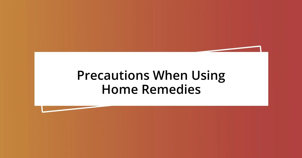 Precautions When Using Home Remedies