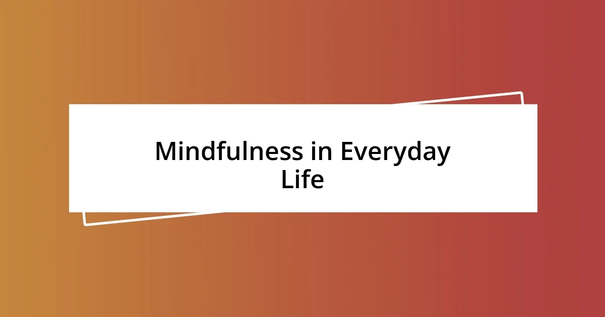 Mindfulness in Everyday Life