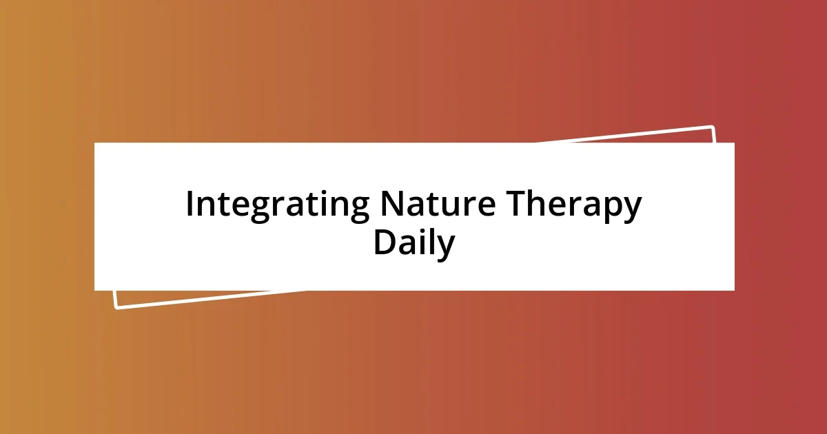 Integrating Nature Therapy Daily