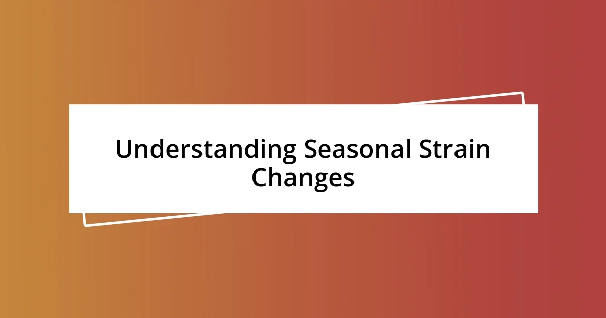 Understanding Seasonal Strain Changes