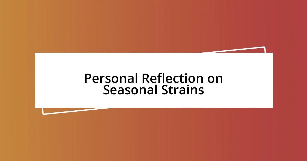 Personal Reflection on Seasonal Strains