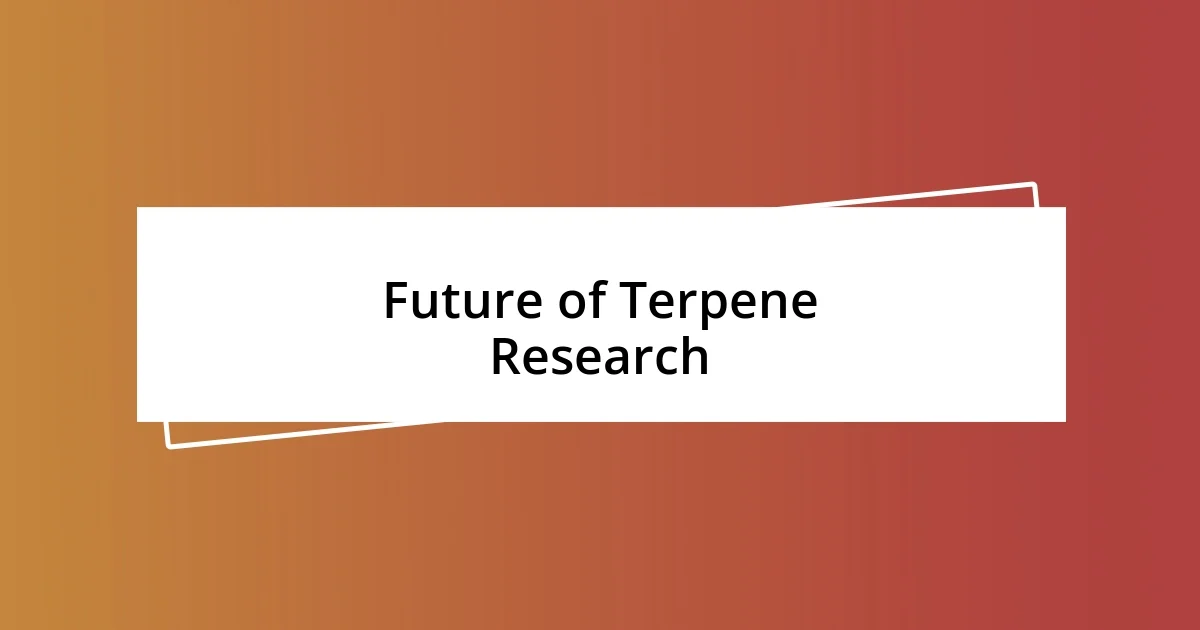 Future of Terpene Research