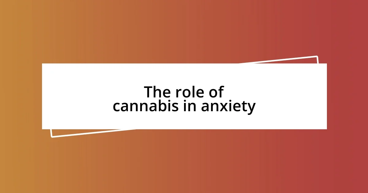 The role of cannabis in anxiety