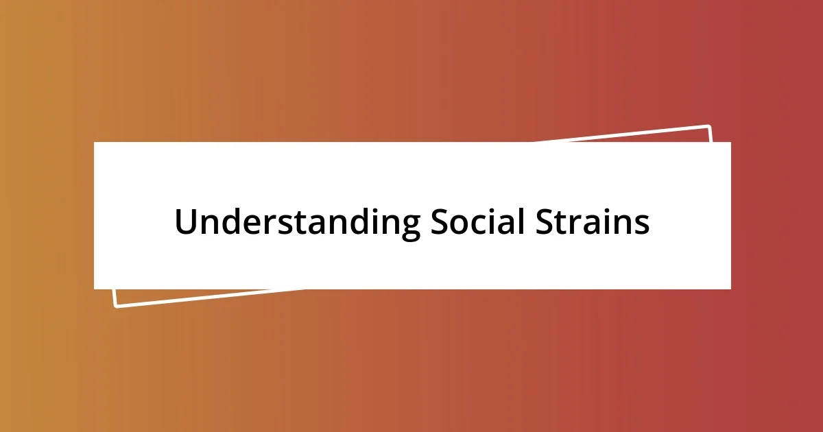 Understanding Social Strains