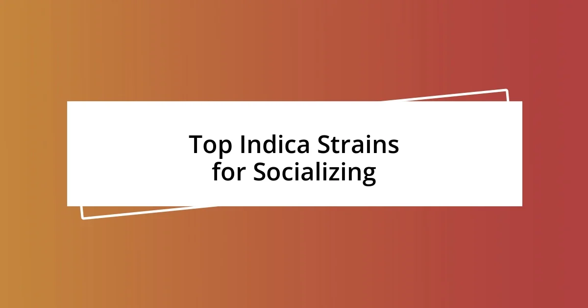 Top Indica Strains for Socializing