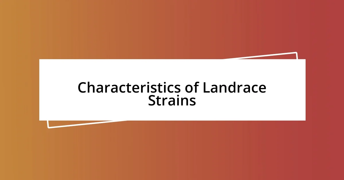 Characteristics of Landrace Strains