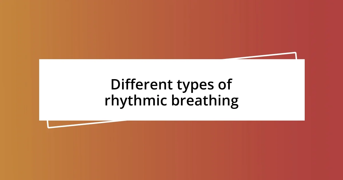 Different types of rhythmic breathing