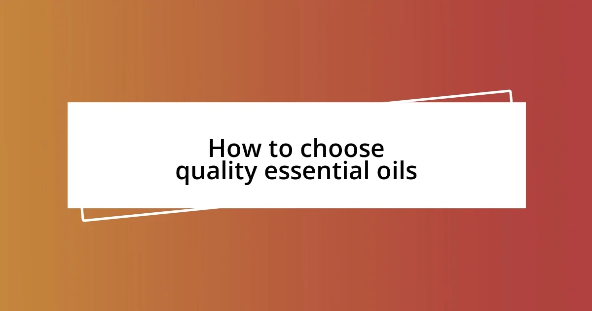 How to choose quality essential oils