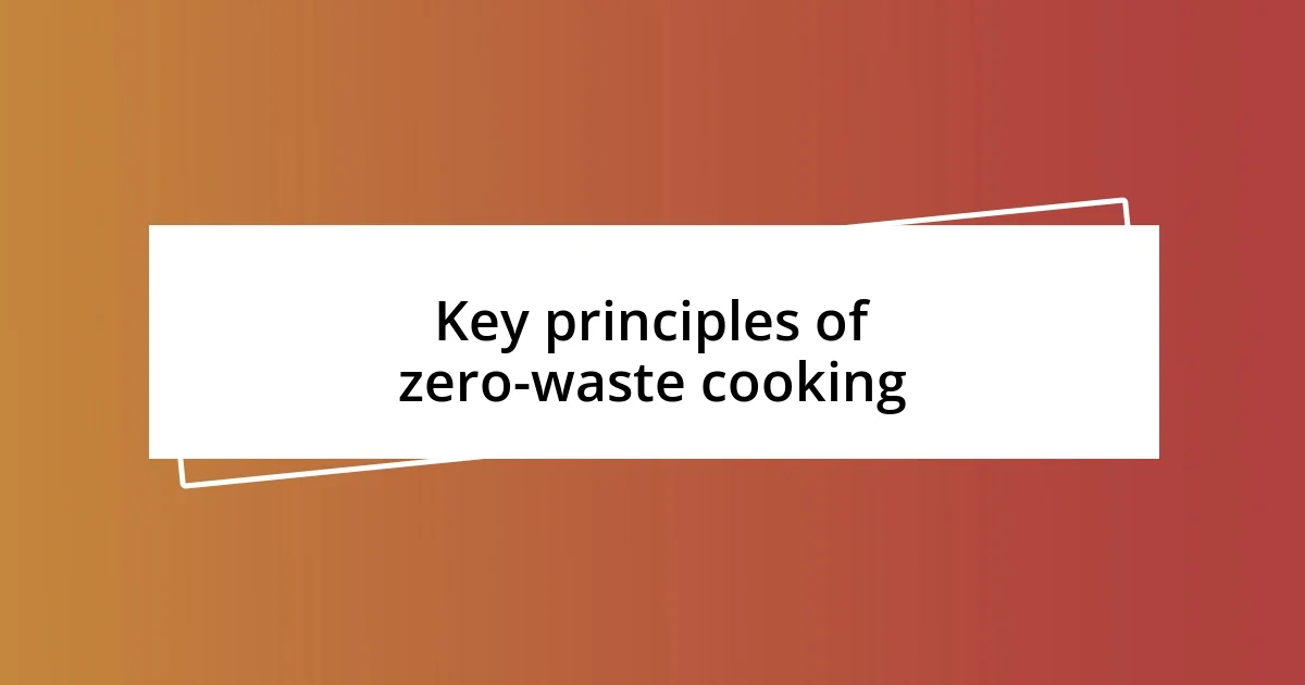 Key principles of zero-waste cooking