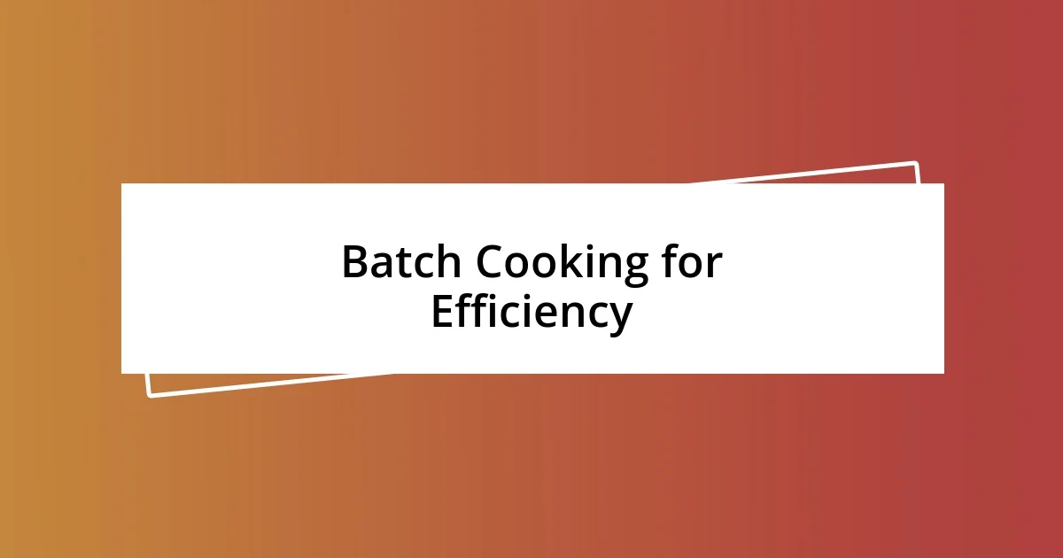 Batch Cooking for Efficiency