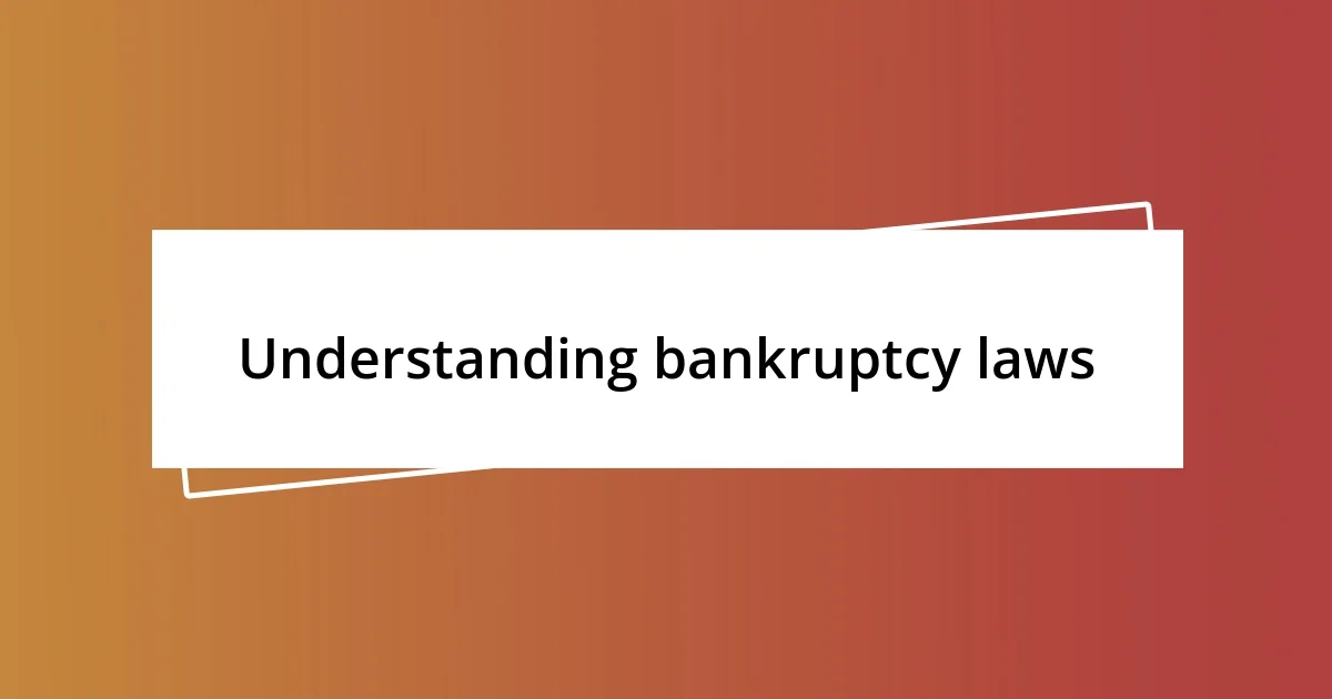 Understanding bankruptcy laws