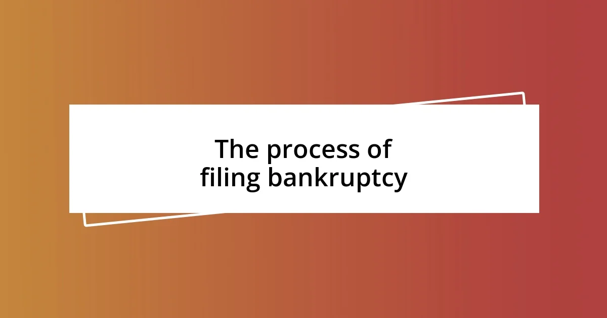 The process of filing bankruptcy