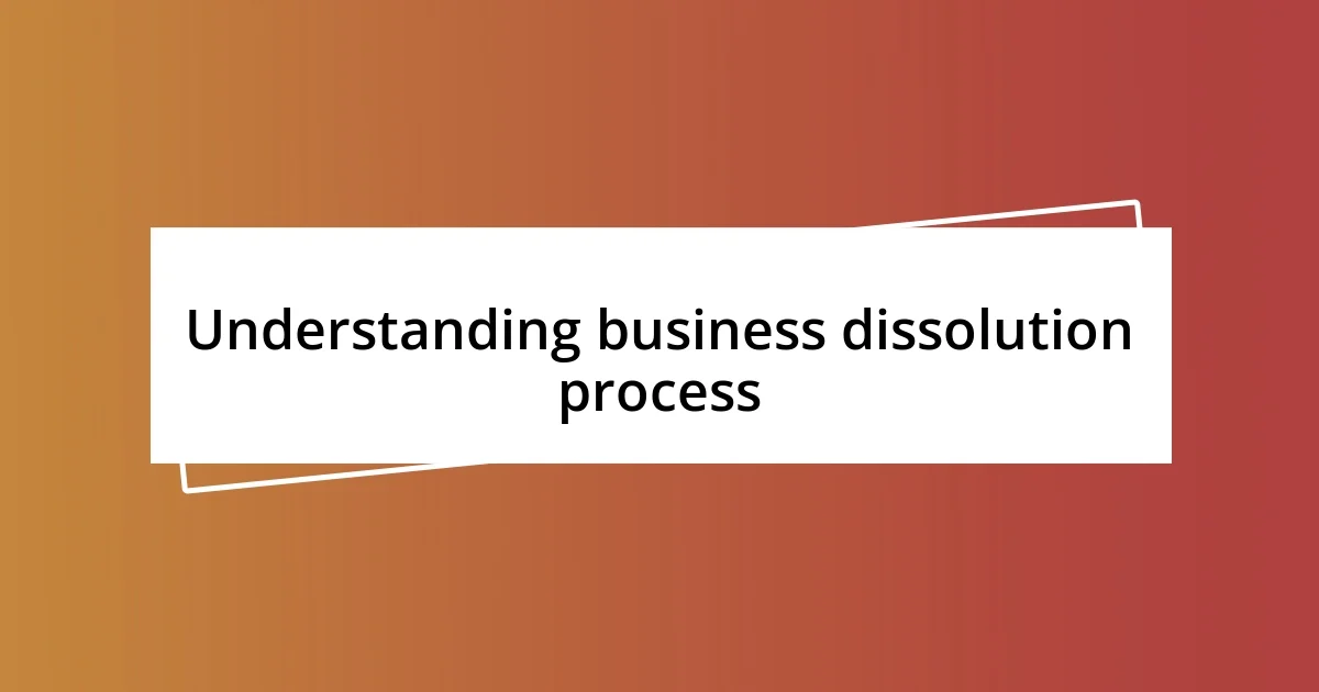 Understanding business dissolution process