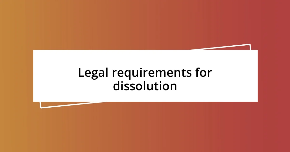 Legal requirements for dissolution