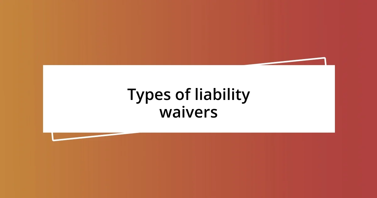 Types of liability waivers