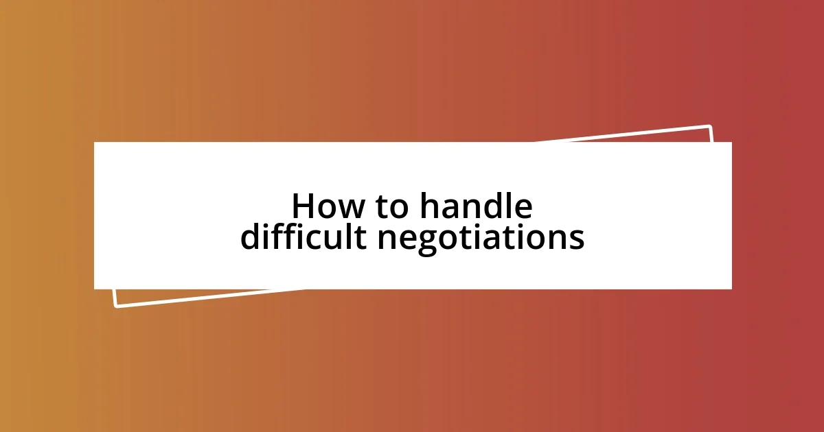 How to handle difficult negotiations