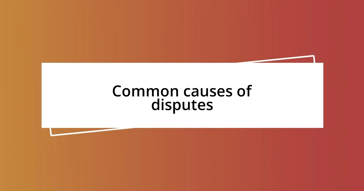 Common causes of disputes